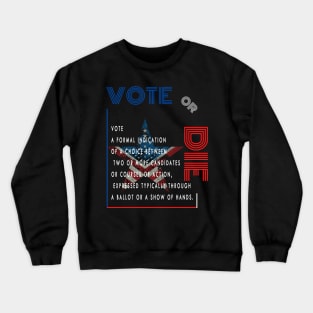 Vote or die Crewneck Sweatshirt